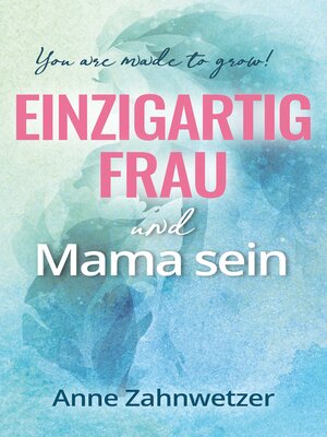 cover image of Einzigartig Frau und Mama sein